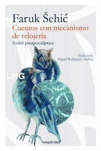Cuentos con mecanismo de relojería - Faruk Sehic